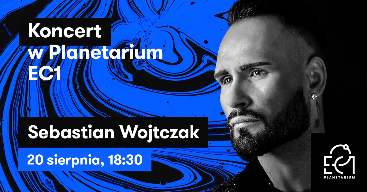 Sebastian Wojtczak: koncert w Planetarium EC1